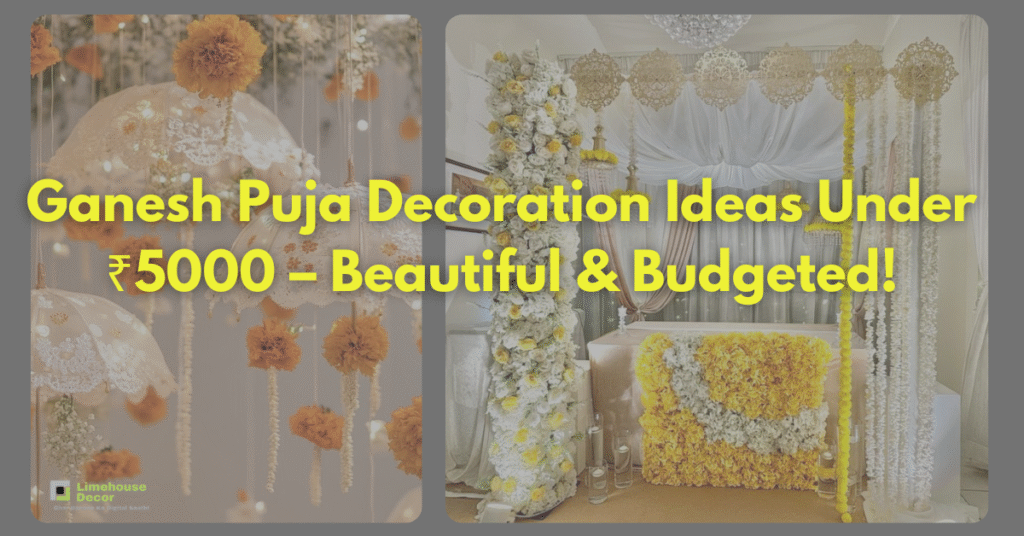Ganesh Puja Decoration Ideas Under ₹5000 – Beautiful & Budgeted!