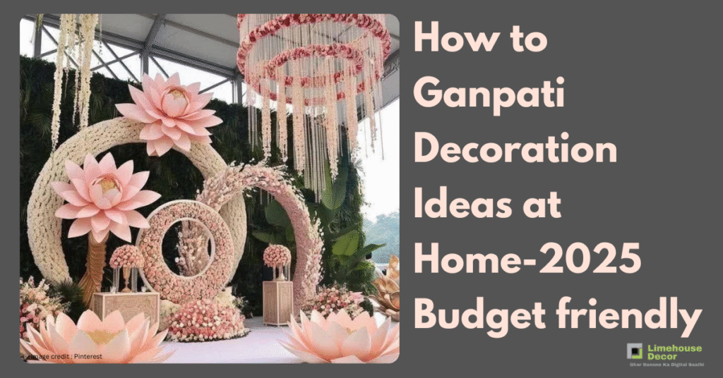How to Ganpaticha Decoration Ideas at Home – 2025
